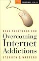 Real Solutions for Overcoming Internet Addictions