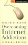 Real Solutions for Overcoming Internet Addictions
