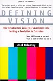 Defining Vision: How Broadcasters Lured the Government into Inciting a Revolution in Television, Updated and Expanded