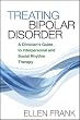 Treating Bipolar Disorder: A Clinician's Guide to Interpersonal and Social Rhythm Therapy (Guides to Individualized Evidence-Based Treatment)