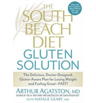 [ The South Beach Diet Gluten Solution: The Delicious, Doctor-Designed, Gluten-Aware Plan for Losing Weight and Feeling Great--Fast! Agatston, Arthur S., M.D. ( Author ) ] { Hardcover } 2013