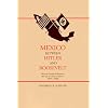 Mexico Between Hitler and Roosevelt: Mexican Foreign Relations in the Age of L�zaro C�rdenas, 1934-1940