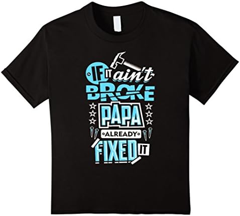 Kids If it Ain't Broke Papa Already Fixed It TShirt 6 Black