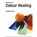 The Secrets of Colour Healing