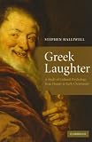 Greek Laughter: A Study of Cultural Psychology from Homer to Early Christianity
