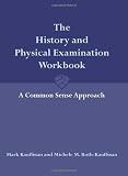 The History And Physical Examination Workbook: A Commonsense Approach