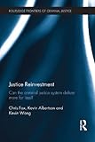 Justice reinvestment : can the criminal justice system deliver more for less?