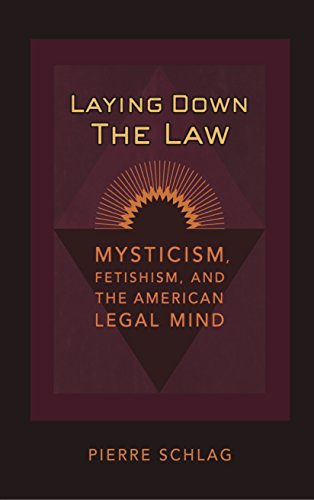 Laying Down the Law: Mysticism, Fetishism, and the American Legal Mind (Critical America)