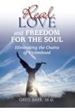 Real Love and Freedom for the Soul - Eliminating the Chains of Victimhood