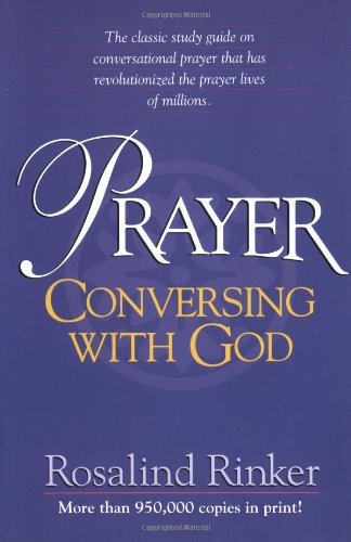 Prayer: Conversing With God, by Rosalind Rinker