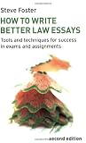 How to Write Better Law Essays: Tools and Techniques for Success in Exams and Assignments