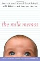 The Milk Memos: How Real Moms Learned to Mix Business with Babies-and How You Can, Too