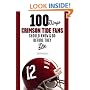 100 Things Crimson Tide Fans Should Know & Do Before They Die (100 Things 100 Things) (100 Things .... Fans Should Know & Do Before They Die)