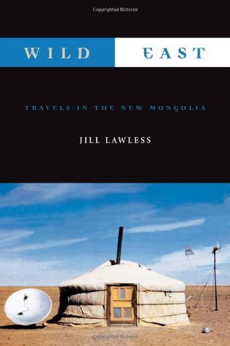 Wild East: Travels in the New Mongolia