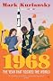 1968: The Year that Rocked the World