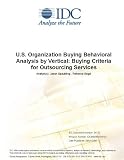 Review IDC Research  / U.S. Organization Buying Behavioral Analysis by Vertical: Buying Criteria for Outsourcing Services