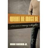 What He Must Be: ...If He Wants to Marry My Daughterby Jr.  Voddie Baucham