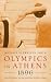 Olympics in Athens 1896: The Invention of the Modern Olympic Games