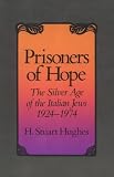 Prisoners of Hope: The Silver Age of the Italian Jews, 1924-1974