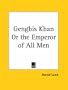 Genghis Khan or the Emperor of All Men