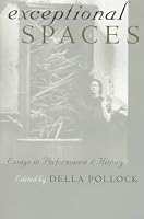 Exceptional Spaces: Essays in Performance and History