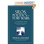 Silos, Politics and Turf Wars: A Leadership Fable About Destroying the Barriers That Turn Colleagues Into Competitors