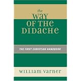 The Way of the Didache: The First Christian Handbook