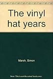 The vinyl hat years