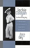 Jackie Coogan: The World's Boy King: A Biography of Hollywood's Legendary Child Star (Filmmakers Series)