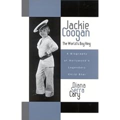 Jackie Coogan: The World's Boy King - A Biography of Hollywood's Legendary Child Star (Scarecrow Filmmakers)