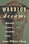 Warrior Dreams: Violence and Manhood in Post-Vietnam America