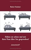 Haben Sie schon mal mit Ihrer Frau �ber Sex gesprochen? oder Ist Leistung messbar? - Rainer Sommer