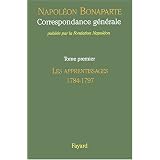 Correspondance g�n�rale : Tome 1, Les apprentissages 1784-1797par Napoleon I Emperor of...