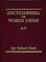 Encyclopedia of World Crime: Criminal Justice, Criminology, & Law Enforcement
