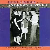 Bing Crosby & the Andrews Sisters: Their Complete Recordings Together