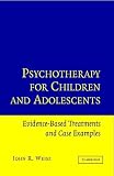 Psychotherapy for Children and Adolescents: Evidence-Based Treatments and Case Examples