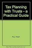 Tax planning with trusts : a practical guide