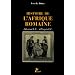 Histoire de l'Afrique romaine (146 avant J-C - 439 apr�s J-C)