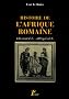 Histoire de l'Afrique romaine (146 avant J-C - 439 apr�s J-C)