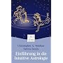 Intuitive Astrologie: Nutzen Sie Ihr inneres Wissen f�r tiefe Einsichten �ber sich selbst