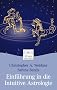 Einf�hrung in die Intuitive Astrologie: Nutzen Sie Ihr inneres Wissen f�r tiefe Einsichten �ber sich selbst