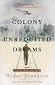The Colony of Unrequited Dreams
