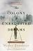 The Colony of Unrequited Dreams (Paperback)