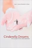 Cinderella Dreams: The Allure of the Lavish Wedding (Life Passages, 2)