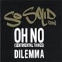 Oh No (Sentimental Things)/Dilemma