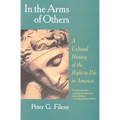 In the Arms of Others; A Cultural History of the Right-to-die in America