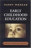 Early Childhood Education: History, Theory, and Practice Early Childhood Education: History, Theory, and Practice