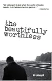 The Beautifully Worthless