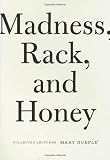 Madness, Rack, and Honey: Collected Lectures by Ruefle, Mary 1st (first) Edition (8/7/2012)
