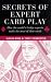 Book Secrets of Expert Card Play: How the World's Bridge Experts Make the Most of Their Cards